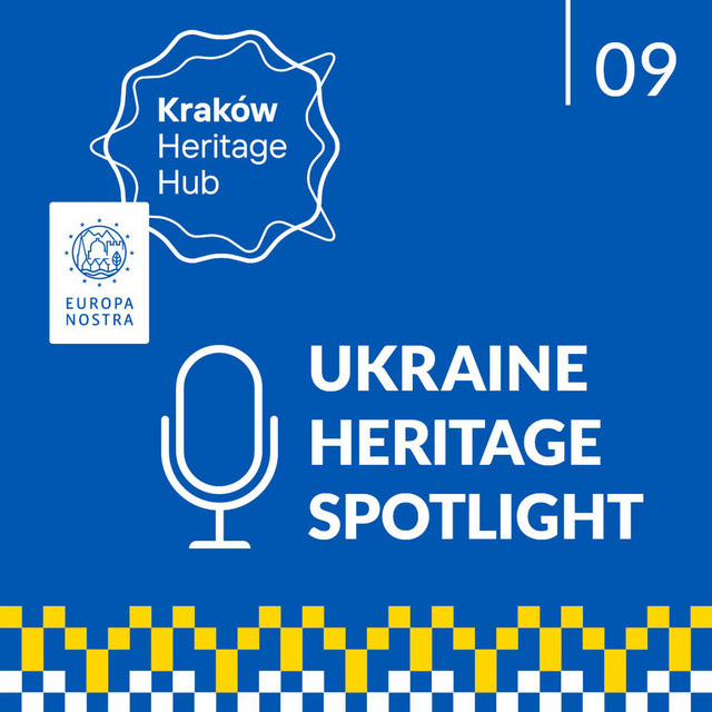 Ukraine Heritage Spotlight: Creating Heritage for the Future